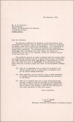 Letter from J Willis, Secretary, NIRNS to FF Turnbull, Office of the Minister of Science concerning the site of the Atlas computer and use by universities (6 February 1961)