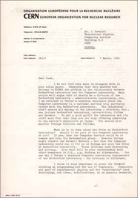 Letter from John Adams, CERN to Jack Howlett concerning Jack's Atlas paper. Adams is in favour of Computer Laboratory separate from Rutherford Laboratory because of its wider responsibilities. Includes questions about the Orion at RL, the Harwell Mercury and relations with Aldermaston in addition to space research in the future (7 March 1961)