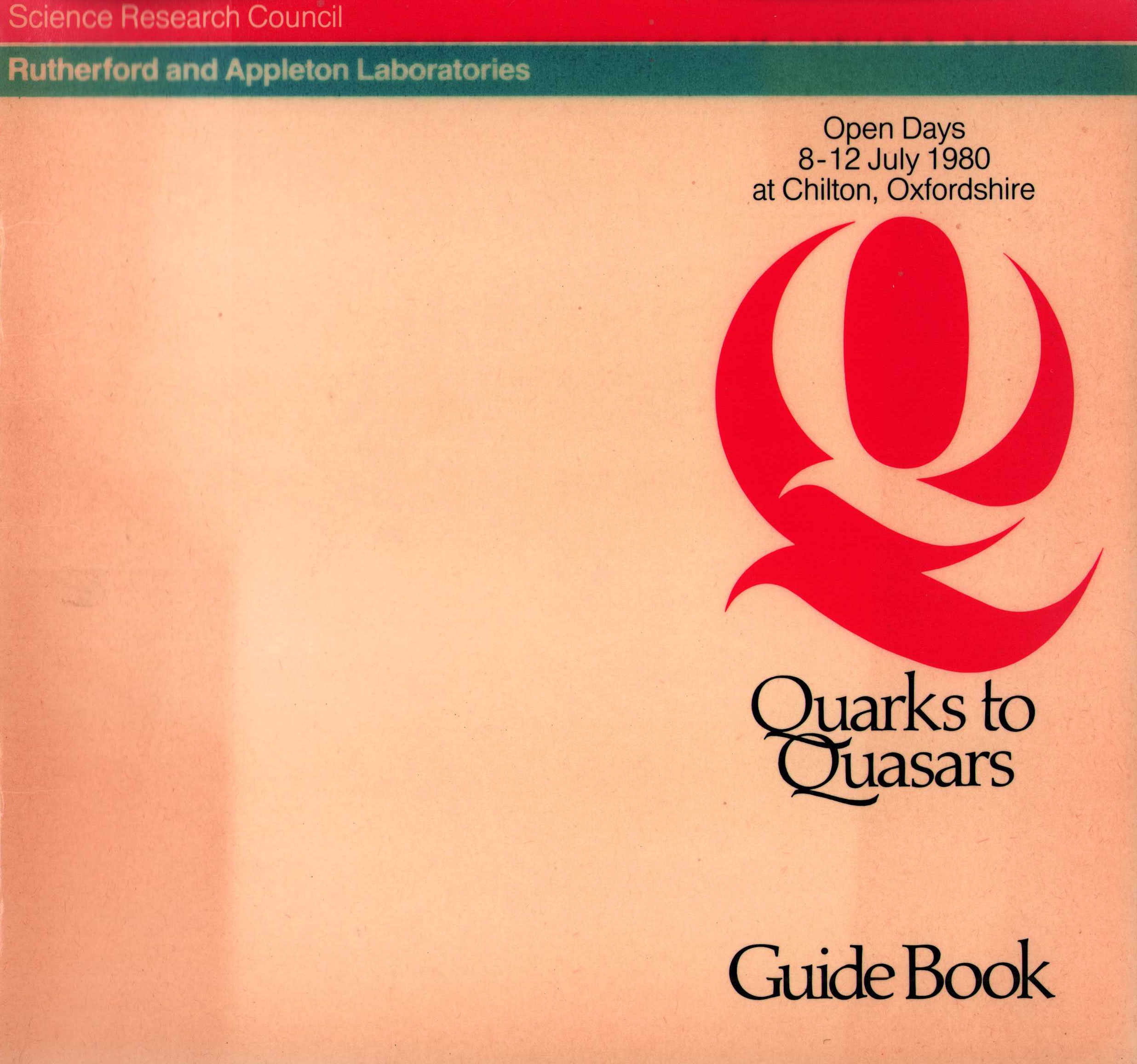 Quarks to Quasars: Guide Book for Open Days 8-12 July 1980 at Chilton, Oxfordshire