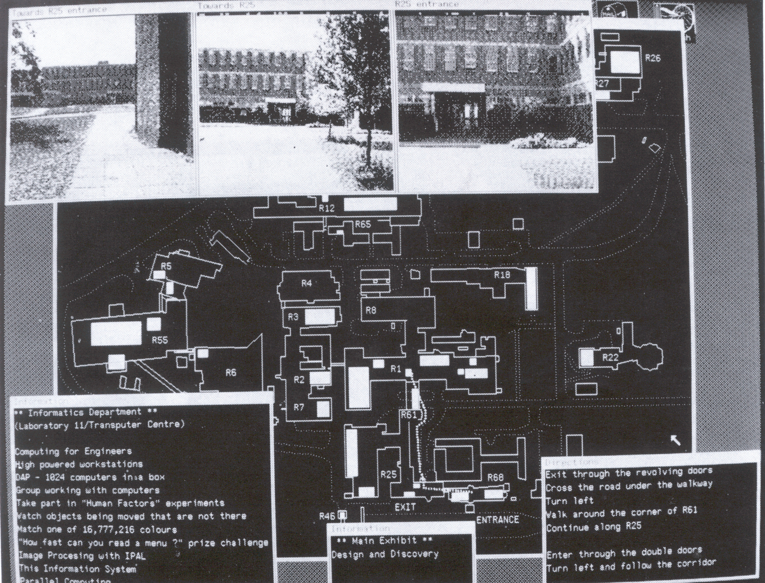 Fig 2.4 A display seen by Open Day users of the Information System, showing what was on
view to visitors to Informatics Department and how to get from there to the
Main Exhibit in Building R25. (90FC7598)
